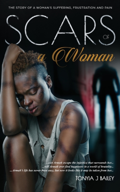 Scars Of A Woman : The Story Of A Woman's Suffering, Frustration And Pain, Paperback / softback Book