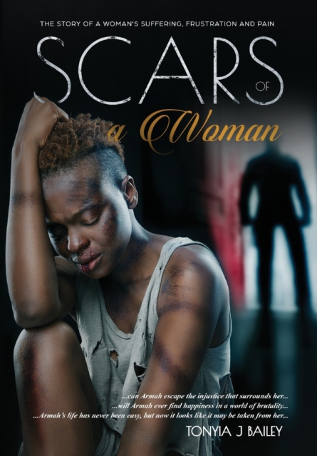 Scars Of A Woman : The Story Of A Woman's Suffering, Frustration And Pain, Hardback Book