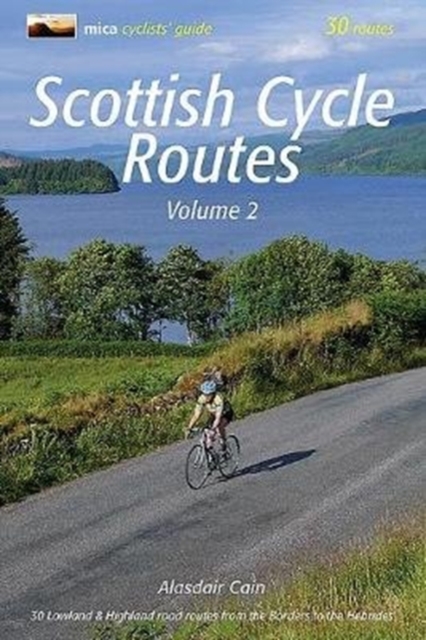 Scottish Cycle Routes Volume 2 : 30 Lowland & Highland Road Routes from the Borders to the Hebrides 2, Paperback / softback Book