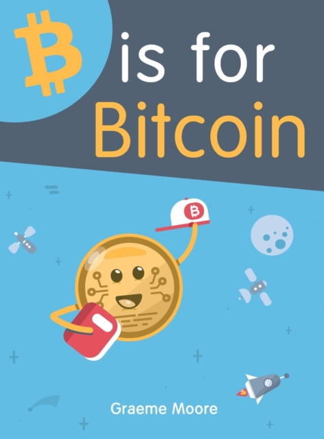 B is for Bitcoin, Hardback Book