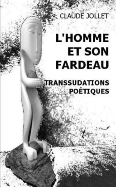 L'Homme et son fardeau : Transsudations poetiques, Paperback / softback Book