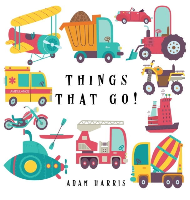 Things That Go! : A Guessing Game for Kids 3-5, Hardback Book