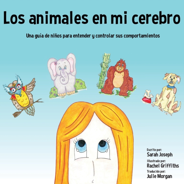 Los animales en mi cerebro : Una guia de ninos para entender y controlar sus comportamientos, Paperback / softback Book