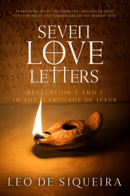 Seven Love Letters : Revelation 2 and 3 in the Language of Jesus, Paperback / softback Book