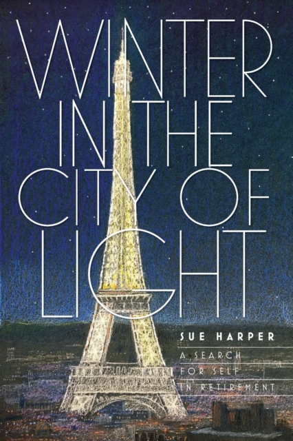 Winter in the City of Light : A search for self in retirement, Paperback / softback Book