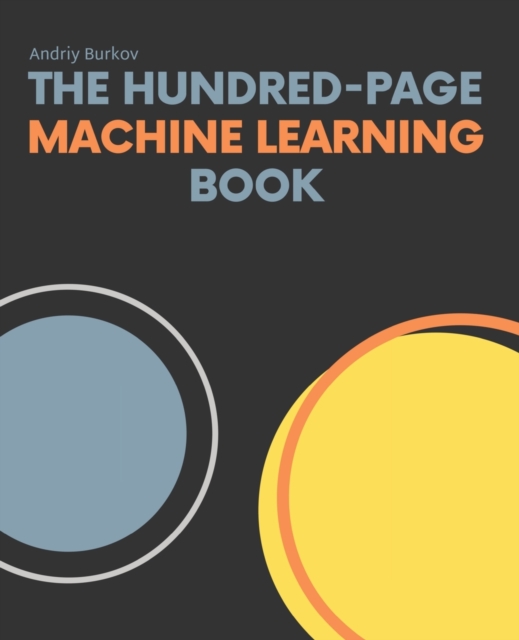 The Hundred-Page Machine Learning Book, Paperback / softback Book