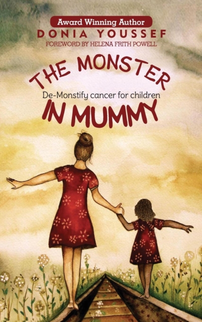 The Monster in Mummy : De-Monstify Cancer for Children, Hardback Book