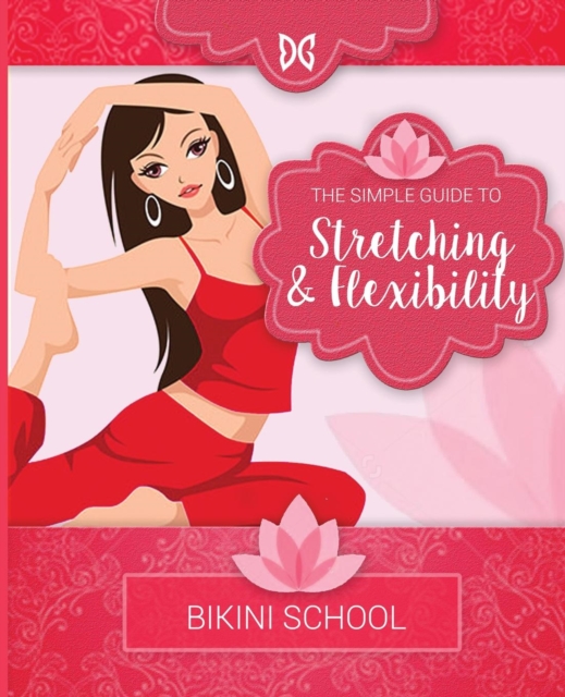 Bikini Model Prep School : Book 9: Stretching & Flexibility, Paperback Book