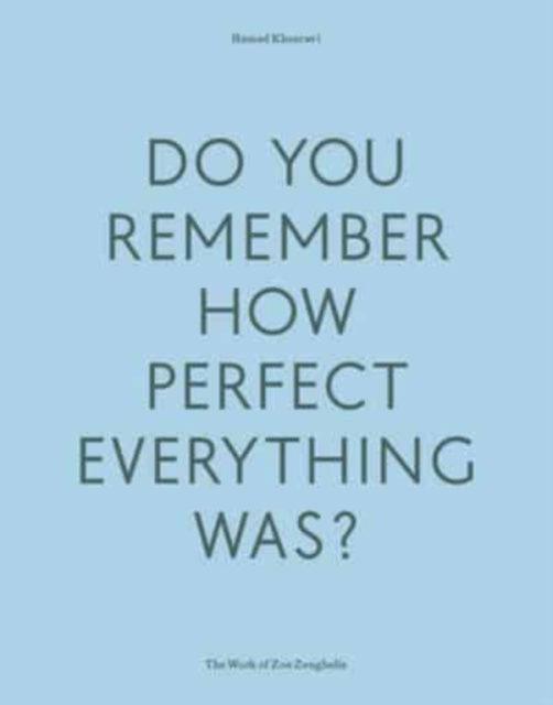 Do Your Remember How Perfect Everything Was? : The Work of Zoe Zenghelis, Paperback / softback Book