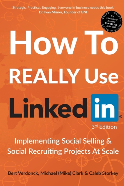 How to Really Use LinkedIn : Implementing Social Selling & Social Recruiting Projects at Scale, Paperback / softback Book