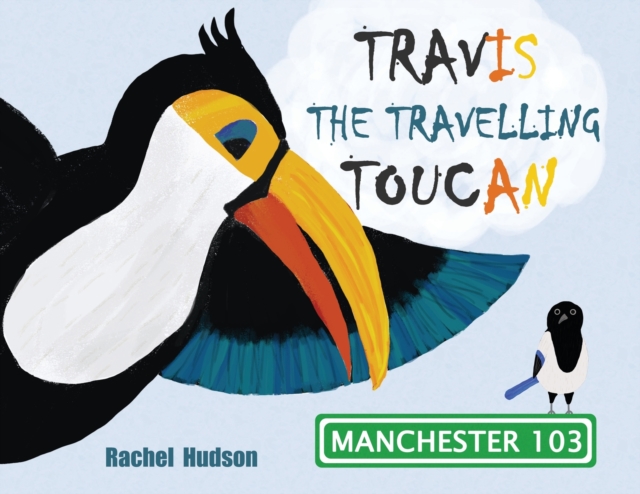 Travis the Travelling Toucan : In Manchester, Paperback / softback Book