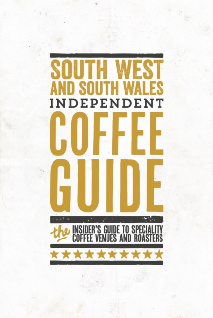 South England & South Wales Independent Coffee Guide: No 6, Paperback / softback Book