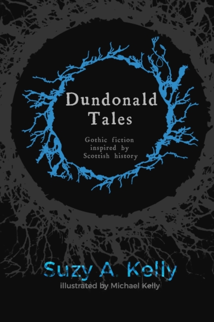 Dundonald Tales : gothic fiction inspired by Scottish history, Paperback / softback Book