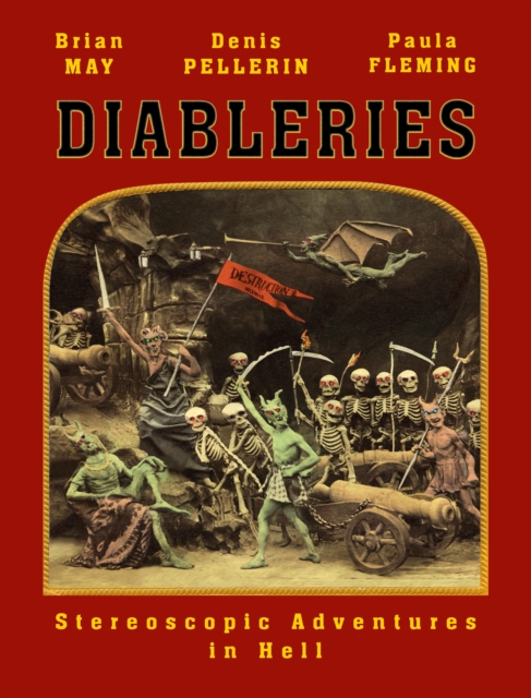 Diableries: The Complete Edition : Stereoscopic Adventures in Hell, Hardback Book