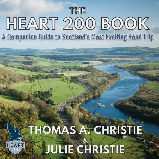 The Heart 200 Book : A Companion Guide to Scotland's Most Exciting Road Trip, Paperback / softback Book