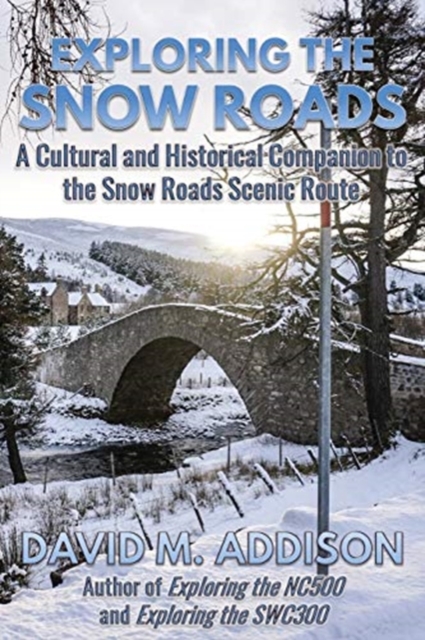 Exploring the Snow Roads : A Cultural and Historical Companion to the Snow Roads Scenic Route, Paperback / softback Book