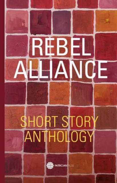 Rebel Alliance : Short Story Anthology, Paperback / softback Book