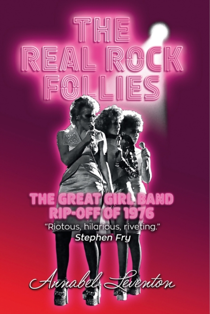 The Real Rock Follies : The Great Girl Band Rip-Off of 1976, Paperback / softback Book