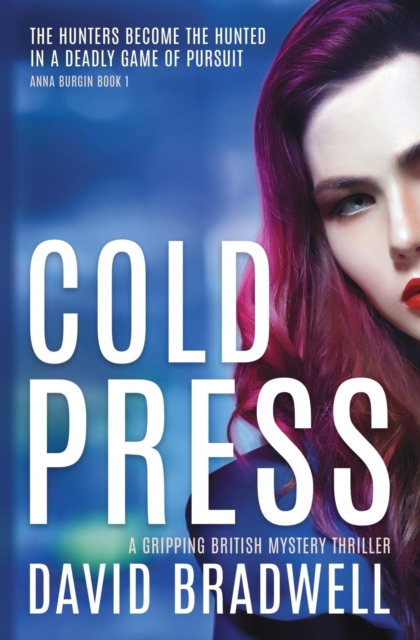 Cold Press : A Gripping British Mystery Thriller - Anna Burgin Book 1, Paperback / softback Book