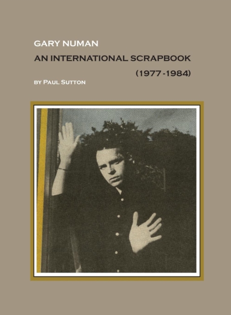 Gary Numan, An International Scrapbook : 1977-1984, Hardback Book