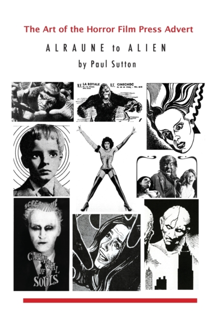 The Art of the Horror Film Press Advert : Alurane to Alien, Paperback / softback Book