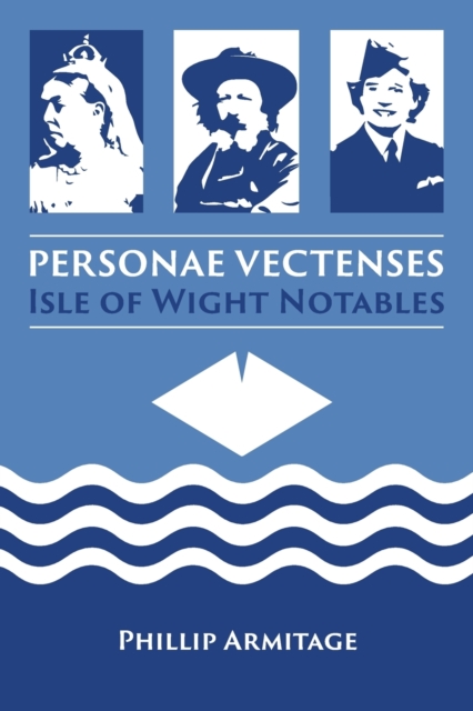 Personae Vectenses - Isle of Wight Notables, Paperback / softback Book
