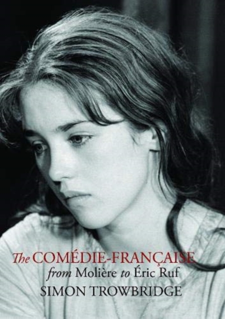 The Comedie-Francaise from Moliere to Eric Ruf, Hardback Book