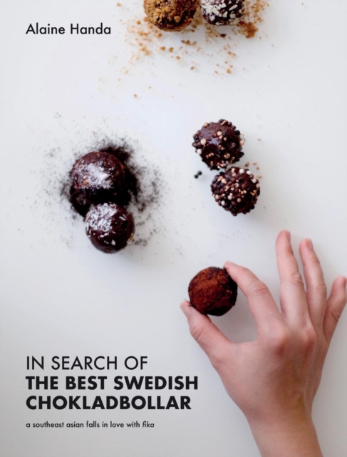 In Search of the Best Swedish Chokladbollar : A southeast asian falls in love with fika, Hardback Book