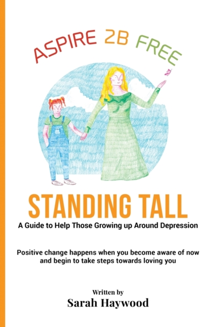 Standing Tall : A Guide to Helping Those Growing Up Around Depression, Paperback / softback Book