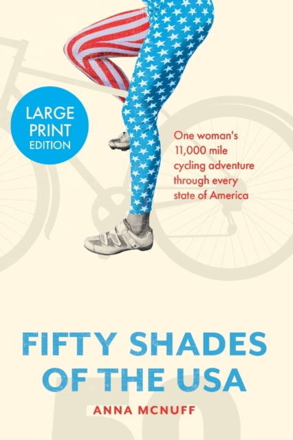 50 Shades Of The USA : One woman's 11,000 mile cycling adventure through every state of America, Paperback / softback Book