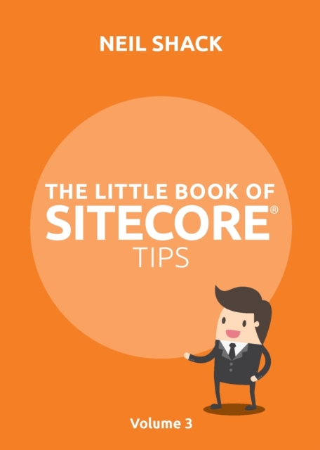 The Little Book of Sitecore(R) Tips : Volume 3, Paperback / softback Book