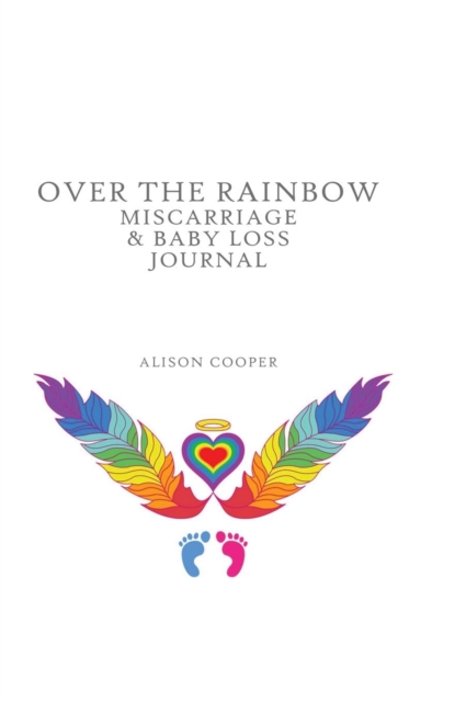 Over the Rainbow : Miscarriage and Baby Loss Journal, Hardback Book