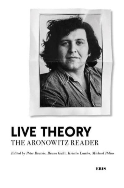 Live Theory : The Aronowitz Reader, Paperback / softback Book