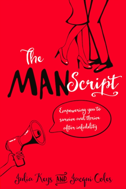 The MANScript : Empowering You To Survive and Thrive After Infidelity, Paperback / softback Book