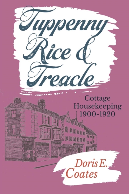 Tuppenny Rice and Treacle : Cottage Housekeeping 1900-1920, Paperback / softback Book