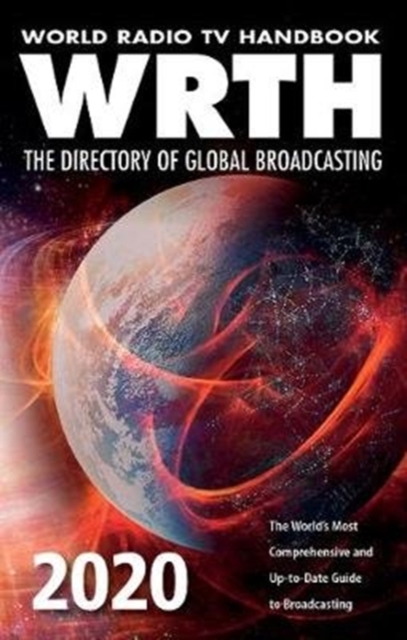 World Radio TV Handbook 2020 : The Directory of Global Broadcasting : The World's Most Comprehensive and Up-To-Date Guide to Broadcasting, Paperback / softback Book