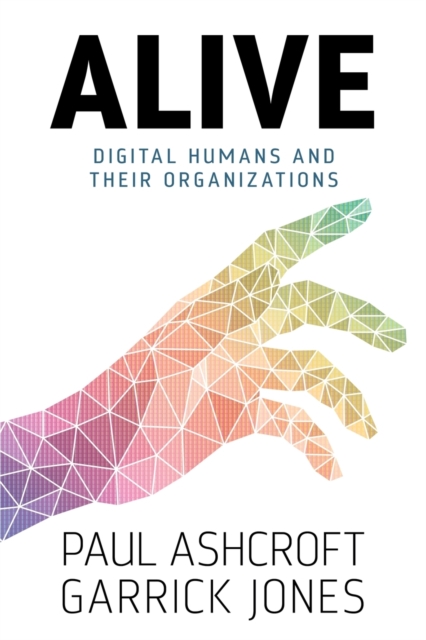 Alive : Digital Humans and their Organizations, Paperback / softback Book