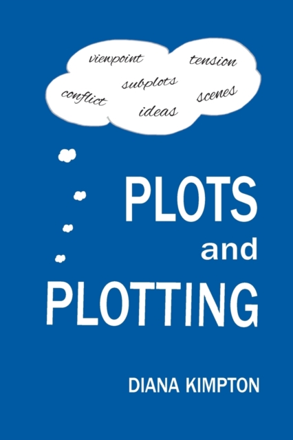 Plots and Plotting : How to create stories that work, Paperback / softback Book