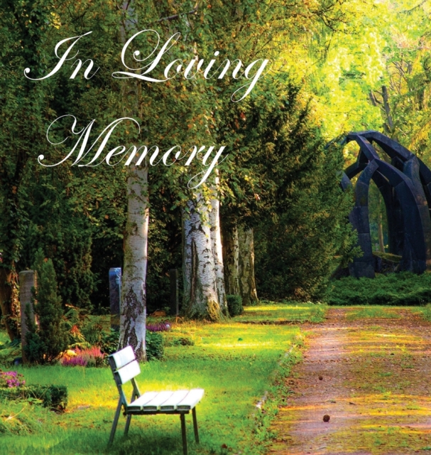 In Loving Memory Funeral Guest Book, Celebration of Life, Wake, Loss, Memorial Service, Condolence Book, Church, Funeral Home, Thoughts and In Memory Guest Book (Hardback), Hardback Book