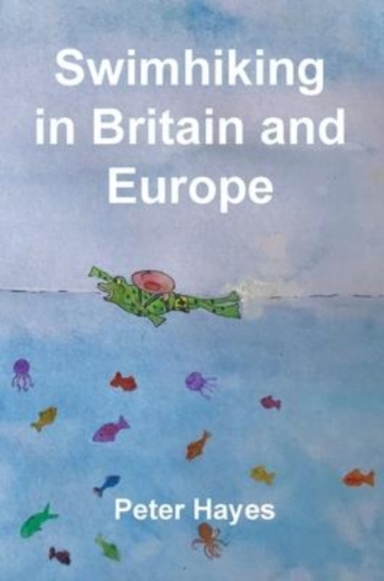 Swimhiking in Britain and Europe, Hardback Book