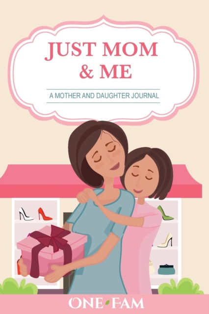 Just Mom and Me : A Mother - Daughter Journal, Paperback / softback Book