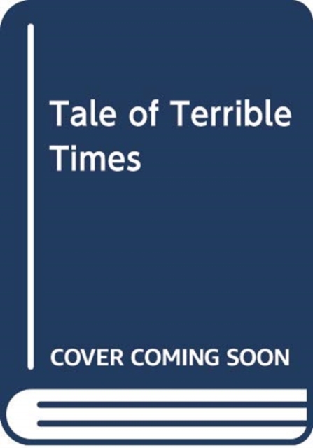 TALE OF TERRIBLE TIMES, Paperback Book