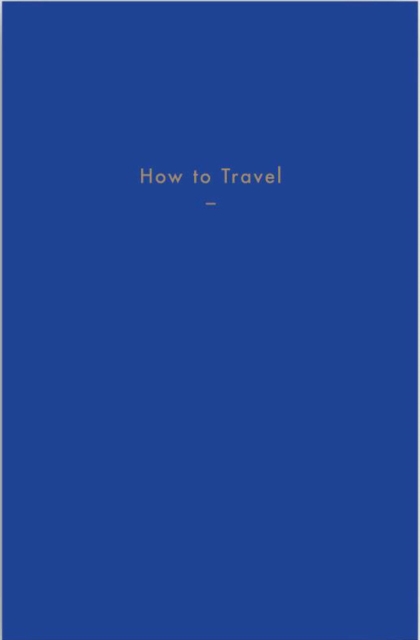 How to Travel, Hardback Book