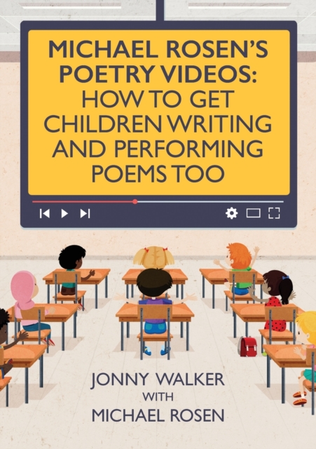 Michael Rosen's Poetry Videos : How To Get Children Writing and Performing Poems Too, Paperback / softback Book