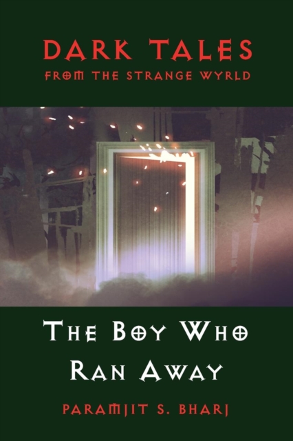Dark Tales from the Strange Wyrld : The Boy Who Ran Away, Paperback / softback Book