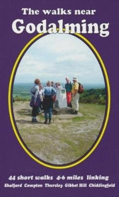 The walks near Godalming : 44 short walks 4-6 miles linking  Shalford  Compton  Thursley  Gibbet Hill  Chiddingfold, Paperback / softback Book