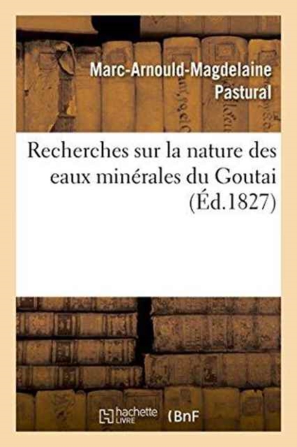 Recherches Sur La Nature Des Eaux Minerales Du Goutai, Paperback / softback Book