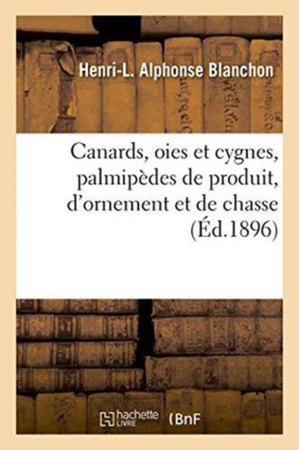 Canards, Oies Et Cygnes, Palmip?des de Produit, d'Ornement Et de Chasse, Paperback / softback Book