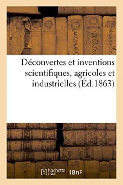 Decouvertes Et Inventions Scientifiques, Agricoles Et Industrielles, Paperback / softback Book