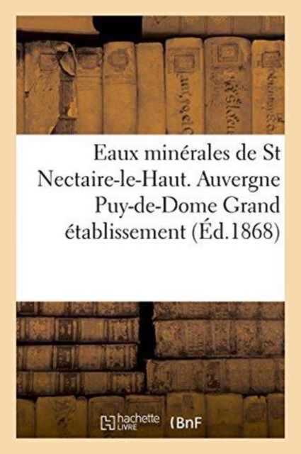 Eaux Minerales de St Nectaire-Le-Haut. Auvergne Puy-De-Dome Grand Etablissement, Paperback / softback Book
